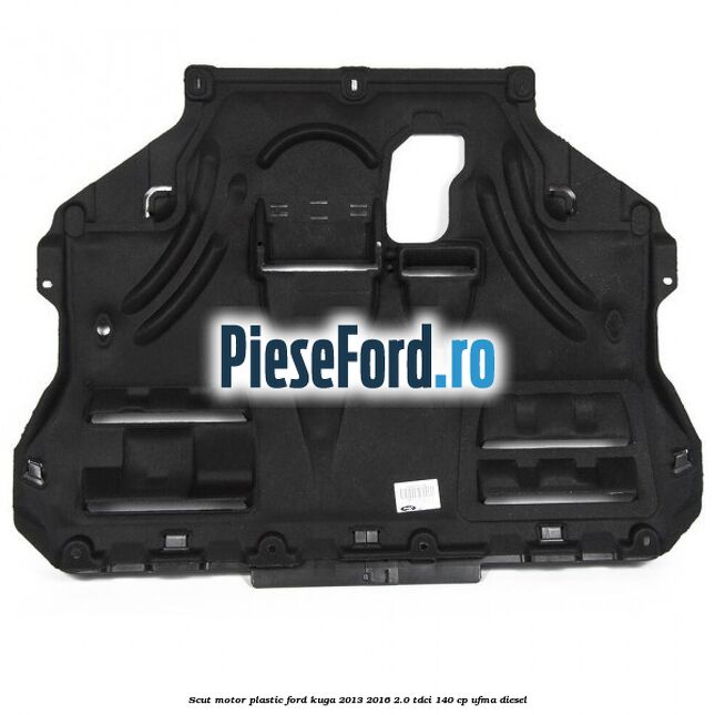 Scut motor plastic Ford Kuga 2013-2016 2.0 TDCi 140 cp UFMA diesel