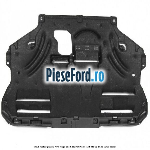 Scut motor plastic Ford Kuga 2013-2016 2.0 TDCi 4x4 163 cp TXDA, TXMA diesel