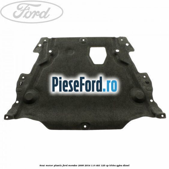Scut motor, plastic Ford Mondeo 2008-2014 1.8 TDCi 125 cp KHBA, QYBA diesel