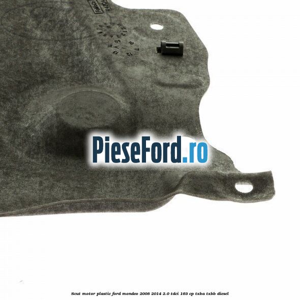 Scut motor, plastic Ford Mondeo 2008-2014 2.0 TDCi 163 cp TXBA, TXBB diesel