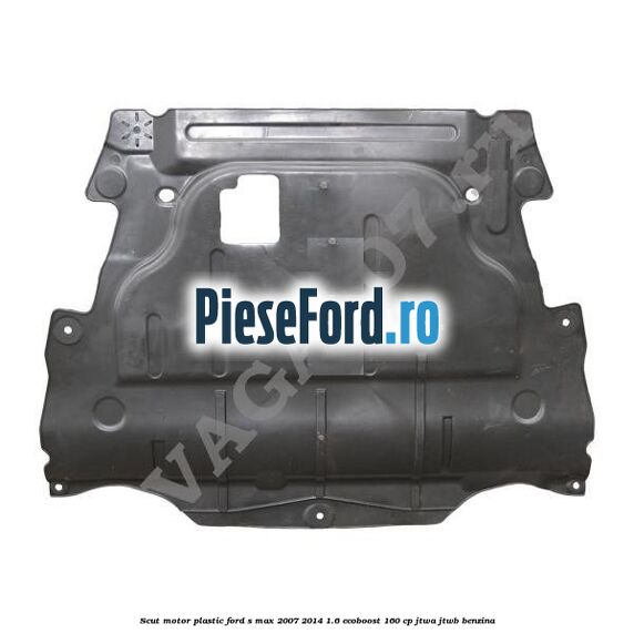 Scut motor, plastic Ford S-Max 2007-2014 1.6 EcoBoost 160 cp JTWA, JTWB benzina