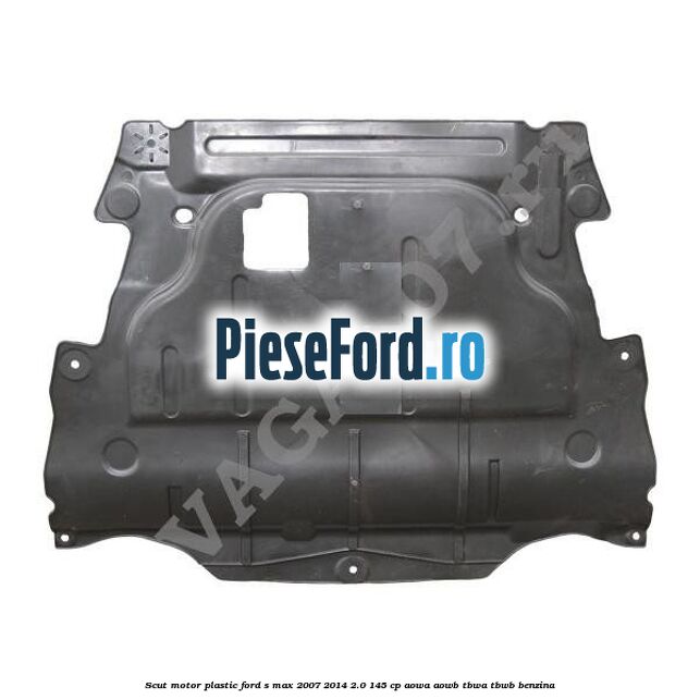 Scut motor, plastic Ford S-Max 2007-2014 2.0 145 cp AOWA, AOWB, TBWA, TBWB benzina