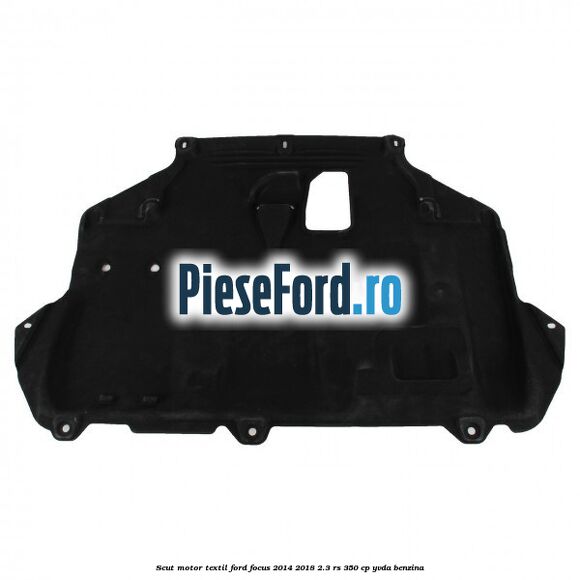 Scut motor, textil Ford Focus 2014-2018 2.3 RS 350 cp YVDA benzina