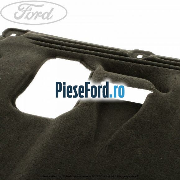 Scut motor, textil Ford Tourneo Connect 2013-2018 1.6 TDCi 75 cp UBGA diesel
