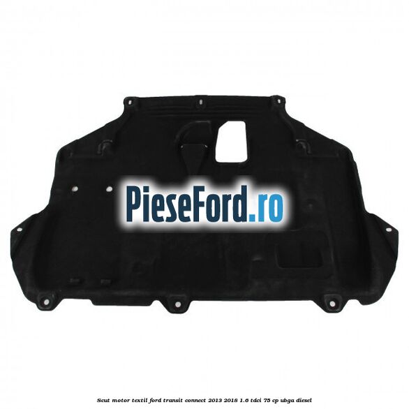 Scut motor, textil Ford Transit Connect 2013-2018 1.6 TDCi 75 cp UBGA diesel