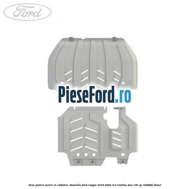 Scut pentru motor si radiator aluminiu Ford Ranger 2019-2022 2.0 EcoBlue 4x4 130 cp T20DD0J diesel