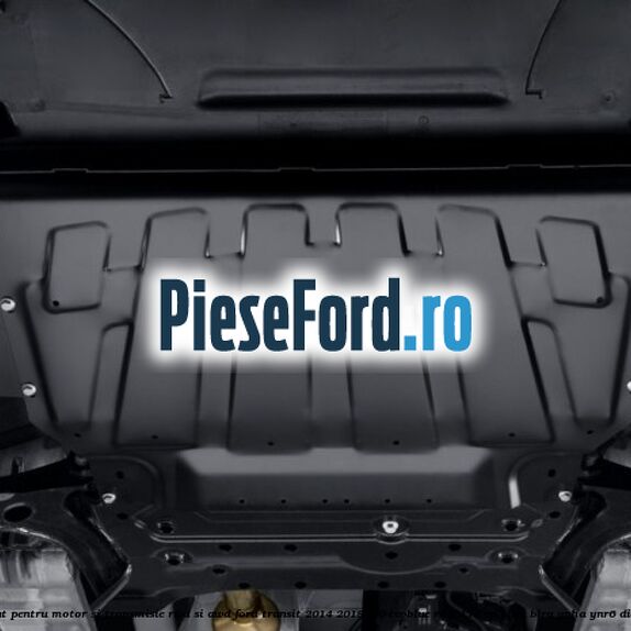 Scut pentru motor si transmisie RWD si AWD Ford Transit 2014-2018 2.0 EcoBlue RWD 170 cp BLHA, BLRA, YNHA, YNR6 diesel