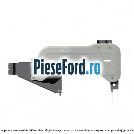 Scut pentru rezervorul de adblue aluminiu Ford Ranger 2019-2022 2.0 EcoBlue 4x4 Raptor 213 cp T20DD0J, YN2X diesel