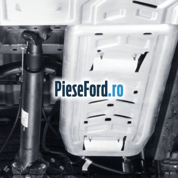 Scut pentru rezervorul de combustibil aluminiu Ford Ranger 2019-2022 2.0 EcoBlue 4x4 Raptor 213 cp T20DD0J, YN2X diesel