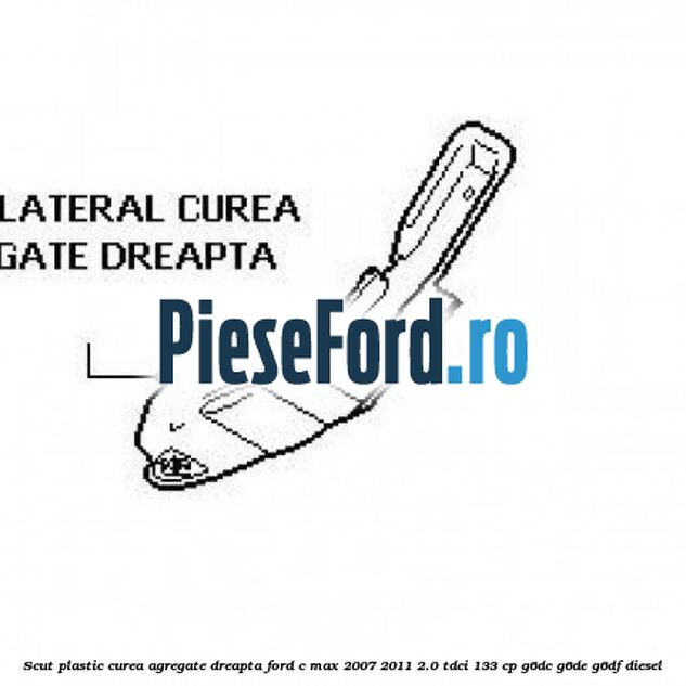 Scut plastic curea agregate dreapta Ford C-Max 2007-2011 2.0 TDCi 133 cp Scut plastic curea agregate dreapta Ford C-Max 2007-2011 2.0 TDCi 133 cp G6DC, G6DE, G6DF diesel