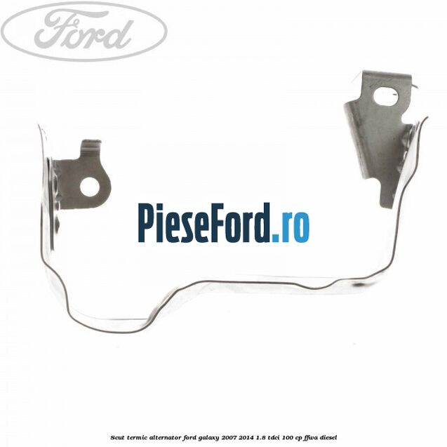 Scut termic alternator Ford Galaxy 2007-2014 1.8 TDCi 100 cp FFWA diesel