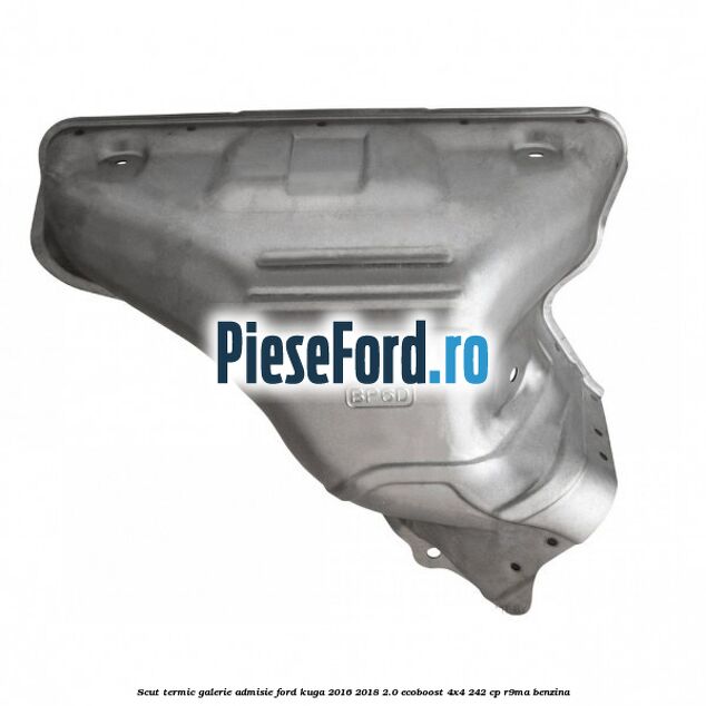 Scut termic galerie admisie Ford Kuga 2016-2018 2.0 EcoBoost 4x4 242 cp R9MA benzina