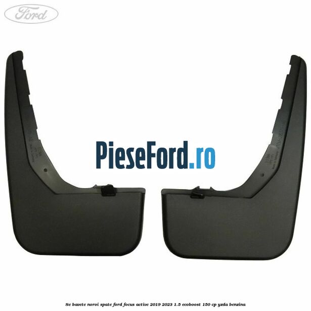 Se bavete noroi spate Ford Focus Active 2019-2023 1.5 EcoBoost 150 cp YZDA benzina