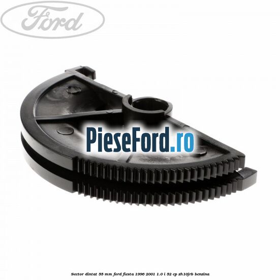Sector dintat 55 MM Ford Fiesta 1996-2001 1.0 i 52 cp ZH10JRB benzina