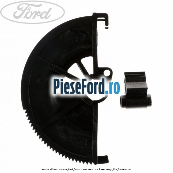 Sector dintat 55 MM Ford Fiesta 1996-2001 1.4 i 16V 90 cp Sector dintat 55 MM Ford Fiesta 1996-2001 1.4 i 16V 90 cp FHA, FHE benzina