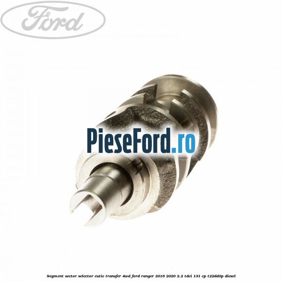 Segment sector selector cutie transfer 4WD Ford Ranger 2016-2020 2.2 TDCi 131 cp T22DD0P diesel
