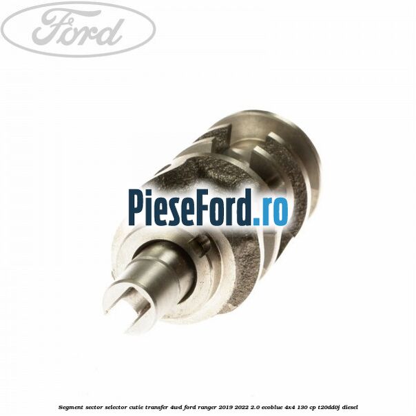 Segment sector selector cutie transfer 4WD Ford Ranger 2019-2022 2.0 EcoBlue 4x4 130 cp T20DD0J diesel