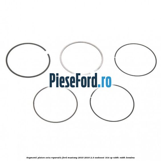 Segmenti piston cota reparatie Ford Mustang 2015-2018 2.3 EcoBoost 314 cp N38H, N48H benzina