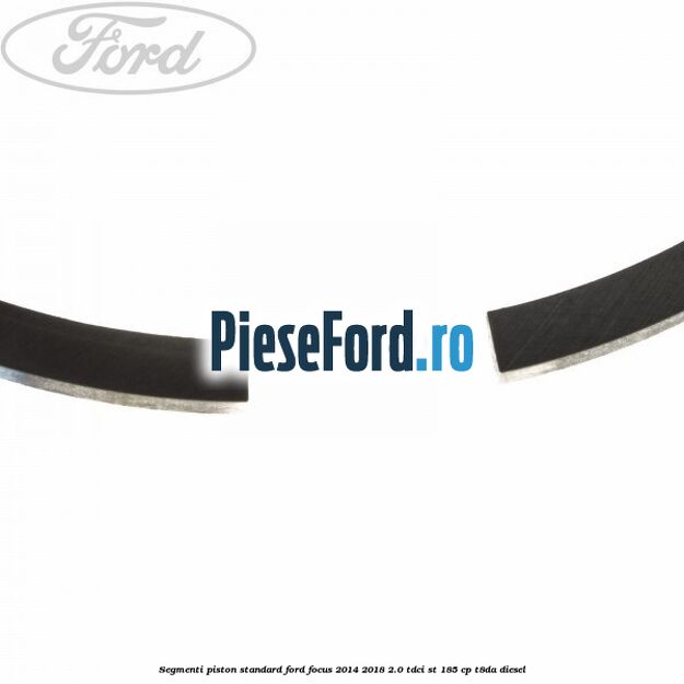Segmenti piston standard Ford Focus 2014-2018 2.0 TDCi ST 185 cp T8DA diesel