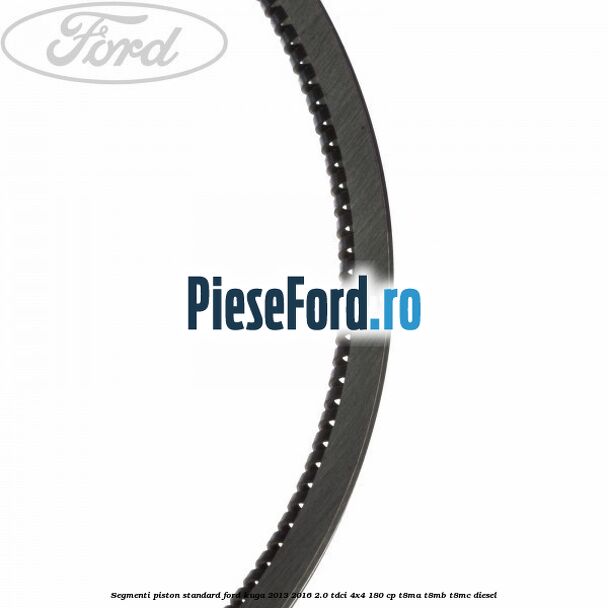 Segmenti piston standard Ford Kuga 2013-2016 2.0 TDCi 4x4 180 cp T8MA, T8MB, T8MC diesel