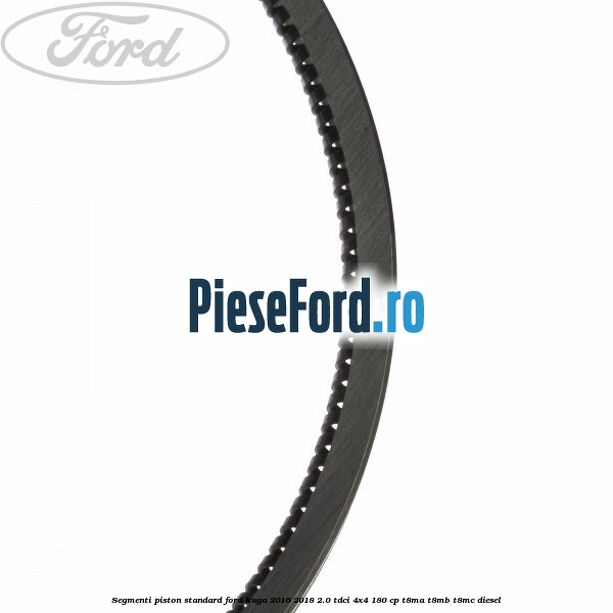 Segmenti piston standard Ford Kuga 2016-2018 2.0 TDCi 4x4 180 cp T8MA, T8MB, T8MC diesel