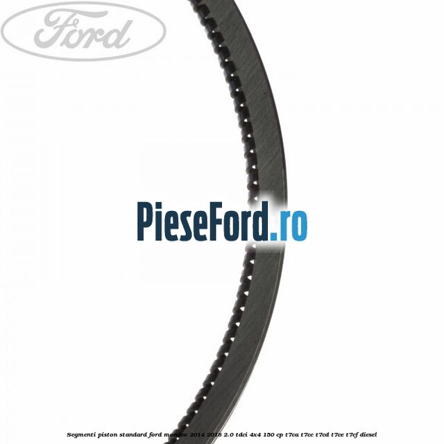 Segmenti piston standard Ford Mondeo 2014-2018 2.0 TDCi 4x4 150 cp T7CA, T7CC, T7CD, T7CE, T7CF diesel