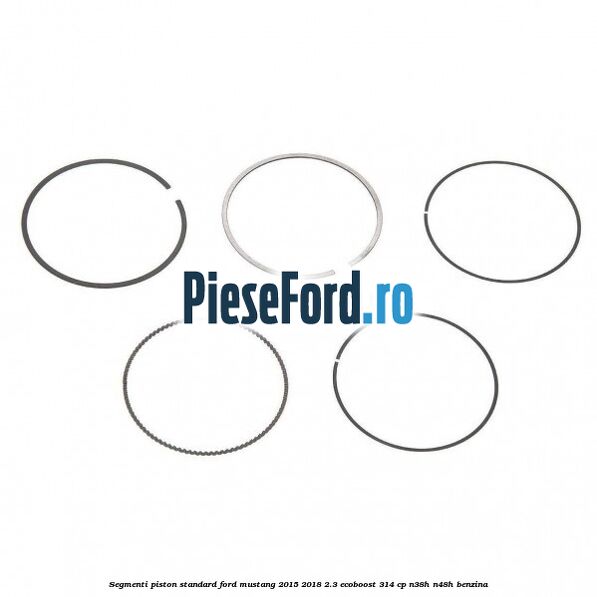 Segmenti piston standard Ford Mustang 2015-2018 2.3 EcoBoost 314 cp N38H, N48H benzina