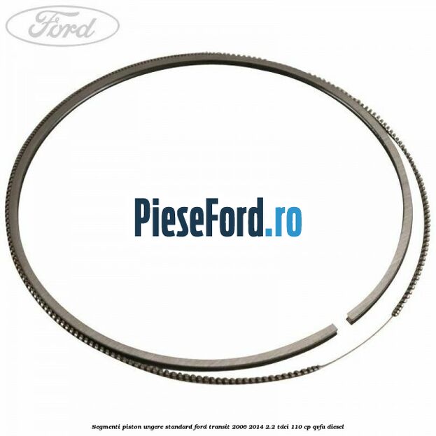 Segmenti piston ungere standard Ford Transit 2006-2014 2.2 TDCi 110 cp QVFA diesel