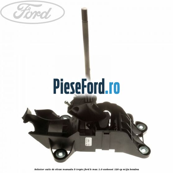 Selector cutie de viteze manuala 5 trepte Ford B-Max 1.0 EcoBoost 120 cp M1JA benzina