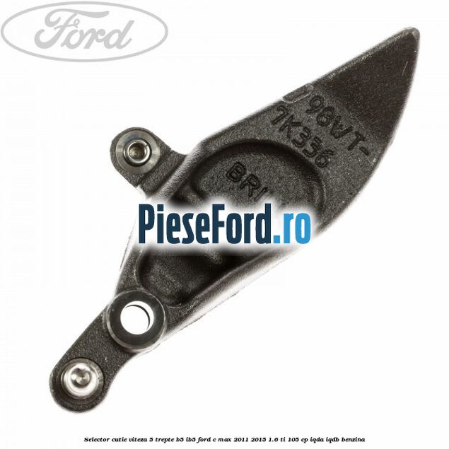 Selector cutie viteza 5 trepte B5/IB5 Ford C-Max 2011-2015 1.6 Ti 105 cp Selector cutie viteza 5 trepte B5/IB5 Ford C-Max 2011-2015 1.6 Ti 105 cp IQDA, IQDB benzina