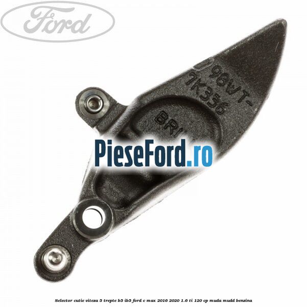 Selector cutie viteza 5 trepte B5/IB5 Ford C-Max 2016-2020 1.6 Ti 120 cp Selector cutie viteza 5 trepte B5/IB5 Ford C-Max 2016-2020 1.6 Ti 120 cp MUDA, MUDD benzina