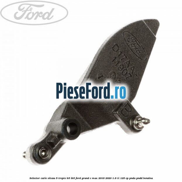 Selector cutie viteza 5 trepte B5/IB5 Ford Grand C-Max 2016-2020 1.6 Ti 125 cp PNDA, PNDD benzina