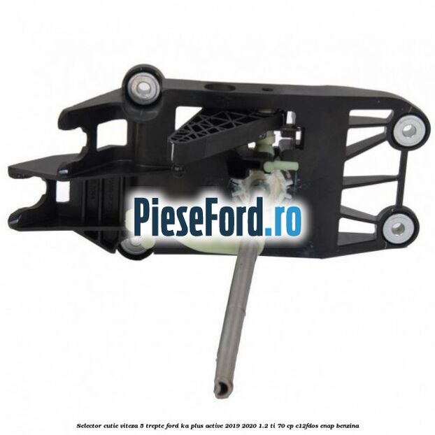 Selector cutie viteza 5 trepte Ford Ka plus Active 2019-2020 1.2 Ti 70 cp Selector cutie viteza 5 trepte Ford Ka plus Active 2019-2020 1.2 Ti 70 cp C12FDOS, ENAP benzina