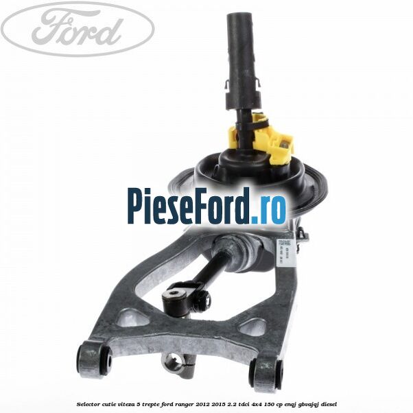 Selector cutie viteza 5 trepte Ford Ranger 2012-2015 2.2 TDCi 4x4 150 cp ENQJ, GBVAJQJ diesel