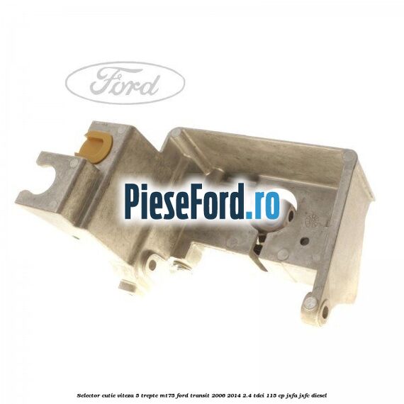 Selector cutie viteza 5 trepte MT75 Ford Transit 2006-2014 2.4 TDCi 115 cp JXFA, JXFC diesel