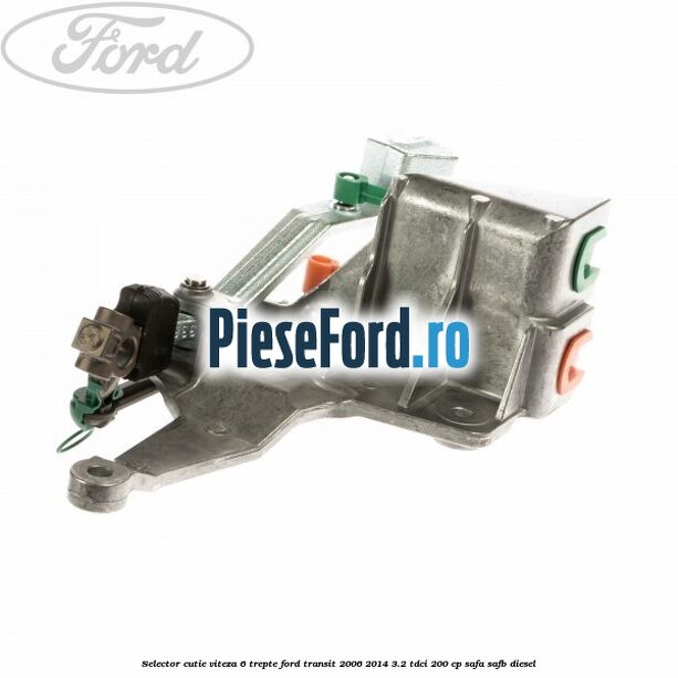 Selector cutie viteza 6 trepte Ford Transit 2006-2014 3.2 TDCi 200 cp Selector cutie viteza 6 trepte Ford Transit 2006-2014 3.2 TDCi 200 cp SAFA, SAFB diesel