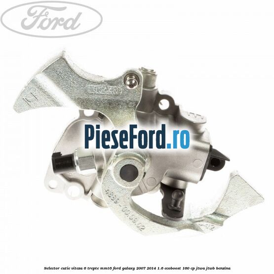 Selector cutie viteza 6 trepte MMT6 Ford Galaxy 2007-2014 1.6 EcoBoost 160 cp JTWA, JTWB benzina