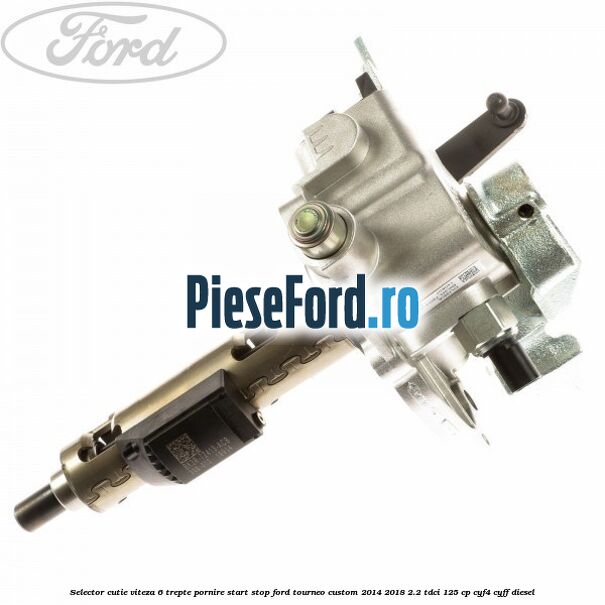 Selector cutie viteza 6 trepte pornire start stop Ford Tourneo Custom 2014-2018 2.2 TDCi 125 cp Selector cutie viteza 6 trepte pornire start stop Ford Tourneo Custom 2014-2018 2.2 TDCi 125 cp CYF4, CYFF diesel