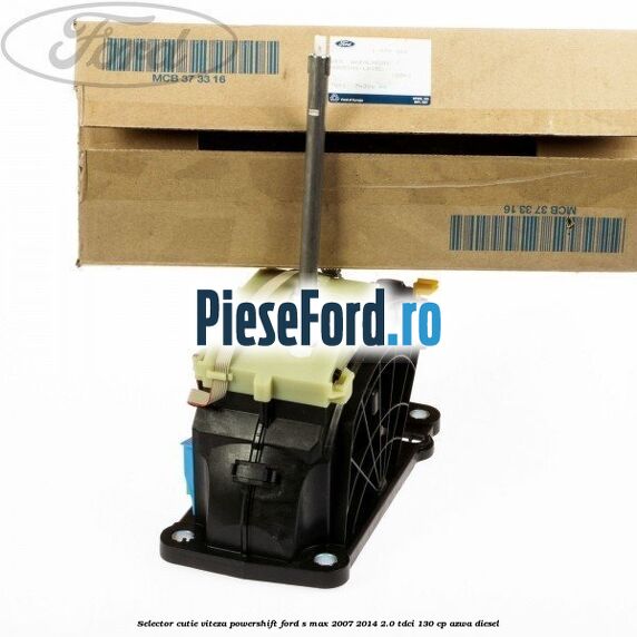Selector cutie viteza PowerShift Ford S-Max 2007-2014 2.0 TDCi 130 cp AZWA diesel