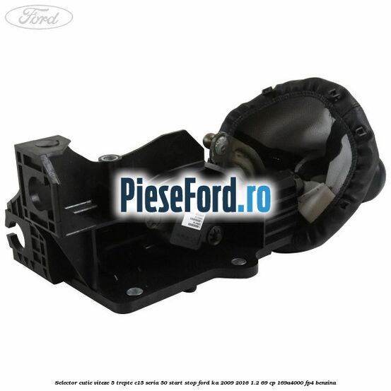 Selector cutie viteze 5 trepte C15 seria 50 start stop Ford Ka 2009-2016 1.2 69 cp 169A4000, FP4 benzina