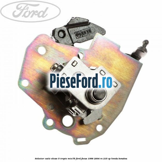 Selector cutie viteze 5 trepte MTX75 Ford Focus 1998-2004 RS 215 cp HMDA benzina