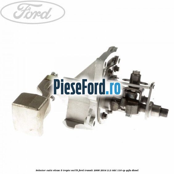 Selector cutie viteze 5 trepte VXT75 Ford Transit 2006-2014 2.2 TDCi 110 cp QVFA diesel