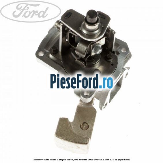 Selector cutie viteze 5 trepte VXT75 Ford Transit 2006-2014 2.2 TDCi 110 cp QVFA diesel