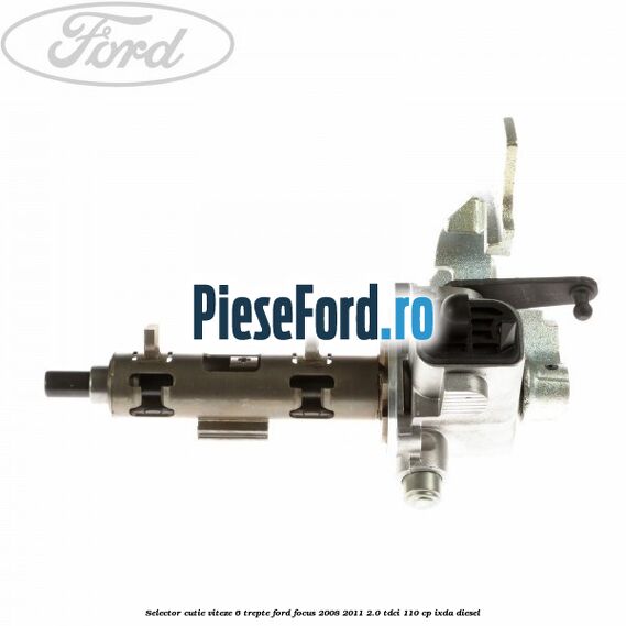 Selector cutie viteze 6 trepte Ford Focus 2008-2011 2.0 TDCi 110 cp IXDA diesel