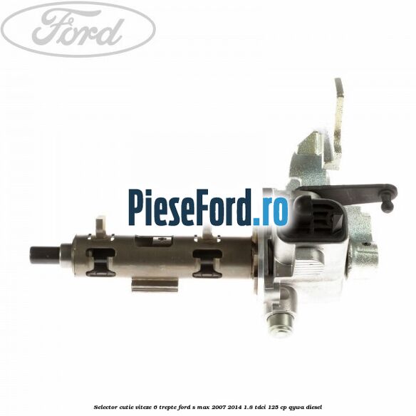 Selector cutie viteze 6 trepte Ford S-Max 2007-2014 1.8 TDCi 125 cp Selector cutie viteze 6 trepte Ford S-Max 2007-2014 1.8 TDCi 125 cp QYWA diesel