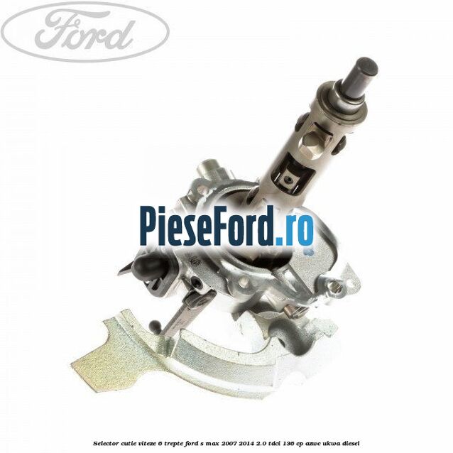 Selector cutie viteze 6 trepte Ford S-Max 2007-2014 2.0 TDCi 136 cp AZWC, UKWA diesel
