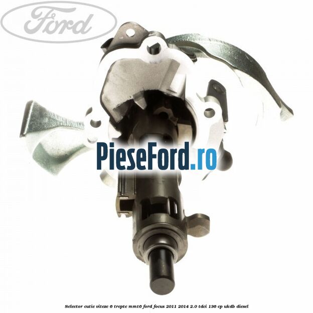 Selector cutie viteze 6 trepte MMT6 Ford Focus 2011-2014 2.0 TDCi 136 cp UKDB diesel
