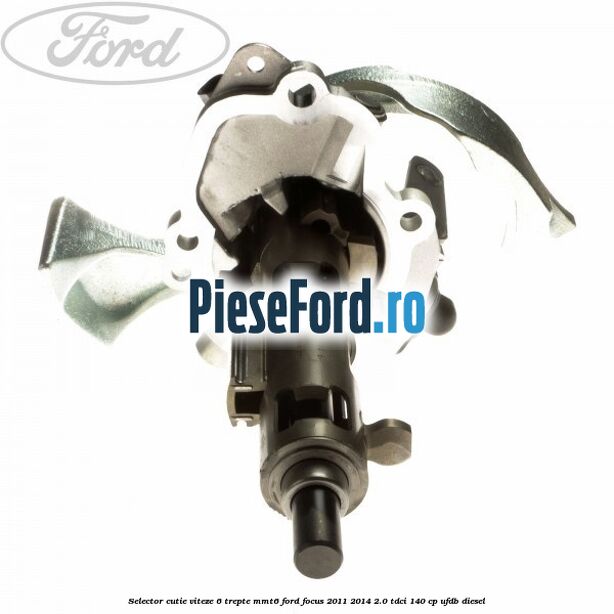 Selector cutie viteze 6 trepte MMT6 Ford Focus 2011-2014 2.0 TDCi 140 cp UFDB diesel