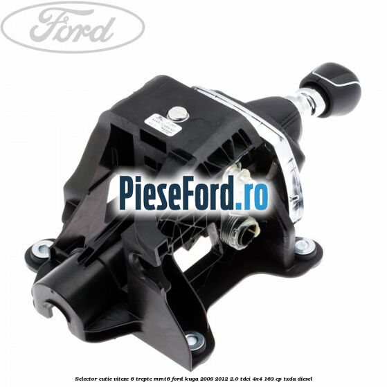 Selector cutie viteze 6 trepte MMT6 Ford Kuga 2008-2012 2.0 TDCI 4x4 163 cp TXDA diesel