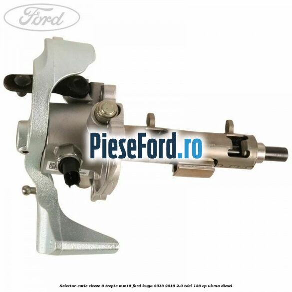Selector cutie viteze 6 trepte MMT6 Ford Kuga 2013-2016 2.0 TDCi 136 cp UKMA diesel